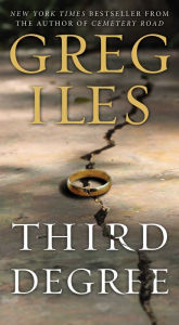 Title: Third Degree: A Novel, Author: Greg Iles