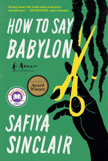 How to Say Babylon: A Memoir by Safiya Sinclair, Hardcover