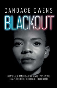 Title: Blackout: How Black America Can Make Its Second Escape from the Democrat Plantation, Author: Candace Owens