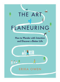 Ebooks italiano free download The Art of Flaneuring: How to Wander with Intention and Discover a Better Life in English FB2 DJVU MOBI