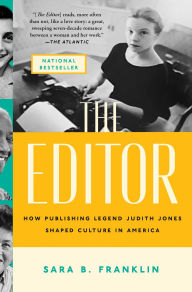 Title: The Editor: How Publishing Legend Judith Jones Shaped Culture in America, Author: Sara B. Franklin