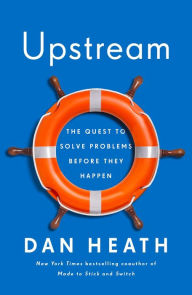 Title: Upstream: The Quest to Solve Problems Before They Happen, Author: Dan Heath