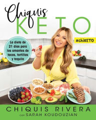 Title: Chiquis Keto (Spanish edition): La dieta de 21 días para los amantes de tacos, tortillas y tequila, Author: Chiquis Rivera