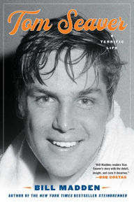 Title: Tom Seaver: A Terrific Life, Author: Bill Madden