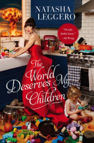 Title: The World Deserves My Children, Author: Natasha Leggero