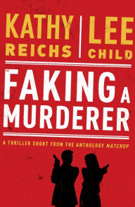 Title: Faking a Murderer, Author: Kathy Reichs