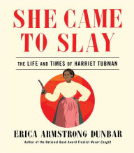 Free audiobook downloads for itunes She Came to Slay: The Life and Times of Harriet Tubman by Erica Armstrong Dunbar ePub FB2 PDF English version 9781982139599