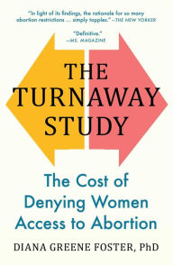 Title: The Turnaway Study: The Cost of Denying Women Access to Abortion, Author: Diana Greene Foster Ph.D