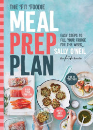 Free downloads pdf books The Fit Foodie Meal Prep Plan: Easy Steps to Fill Your Fridge for the Week by Sally O'Neil 9781982143466 ePub in English