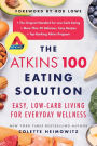 The Atkins 100 Eating Solution: Easy, Low-Carb Living for Everyday Wellness
