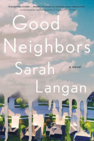 Title: Good Neighbors, Author: Sarah Langan