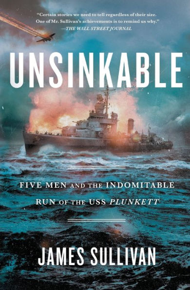 Unsinkable: Five Men and the Indomitable Run of the USS Plunkett