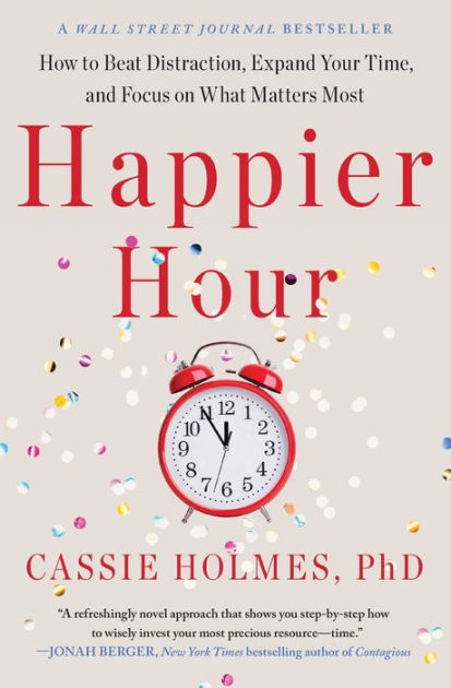 Paperback　Cassie　Beat　Matters　Your　Happier　and　Expand　Barnes　Hour:　to　Most　Focus　How　by　Distraction,　on　Time,　What　Holmes,　Noble®