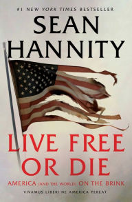 Title: Live Free Or Die: America (and the World) on the Brink, Author: Sean Hannity