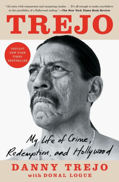 Trejo: My Life of Crime, Redemption, and Hollywood by Danny Trejo, Donal  Logue, Paperback