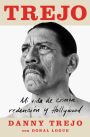 Trejo (Spanish edition): Mi vida de crimen, redenciï¿½n y Hollywood