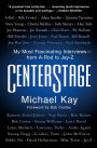 CenterStage: My Most Fascinating Interviews-from A-Rod to Jay-Z
