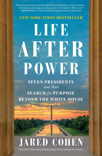 Life After Power: Seven Presidents and Their Search for Purpose