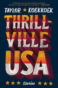 Title: Thrillville, USA: Stories, Author: Taylor Koekkoek