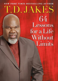 Title: 64 Lessons for a Life Without Limits, Author: T. D. Jakes