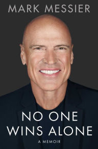 Title: No One Wins Alone: A Memoir, Author: Mark Messier
