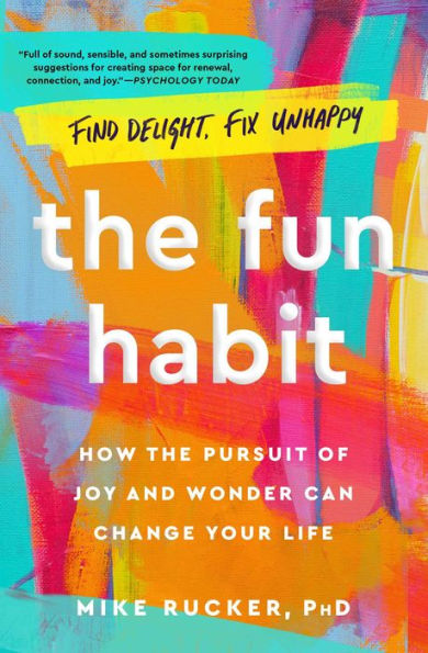 The Fun Habit: How the Pursuit of Joy and Wonder Can Change Your Life