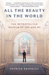 Alternative view 1 of All the Beauty in the World: The Metropolitan Museum of Art and Me