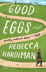 Title: Good Eggs: A Novel, Author: Rebecca Hardiman
