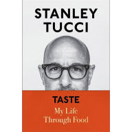 Title: Taste: My Life Through Food, Author: Stanley Tucci