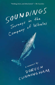 Title: Soundings: Journeys in the Company of Whales: A Memoir, Author: Doreen Cunningham