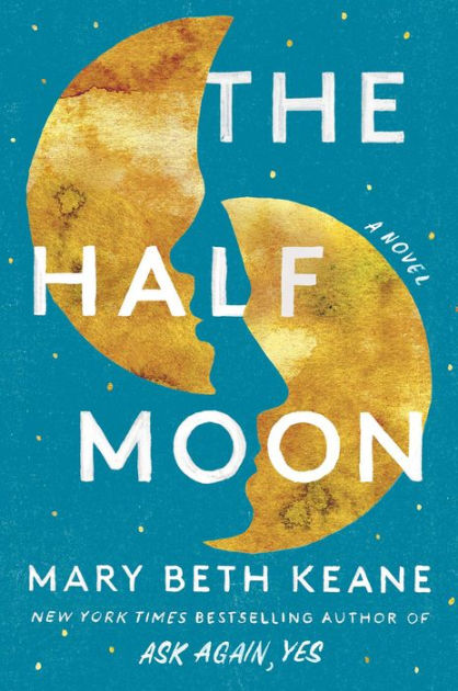 The Half Moon: A Novel by Mary Beth Keane, Hardcover | Barnes & Noble®