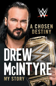 Title: A Chosen Destiny: My Story, Author: Drew McIntyre