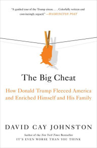 Title: The Big Cheat: How Donald Trump Fleeced America and Enriched Himself and His Family, Author: David Cay Johnston