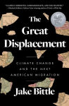 Alternative view 1 of The Great Displacement: Climate Change and the Next American Migration