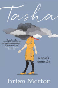 Title: Tasha: A Son's Memoir, Author: Brian Morton