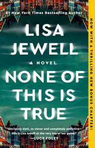 Title: None of This Is True: A Novel, Author: Lisa Jewell