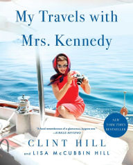 Title: My Travels with Mrs. Kennedy, Author: Clint Hill