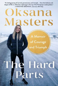 Title: The Hard Parts: A Memoir of Courage and Triumph, Author: Oksana Masters