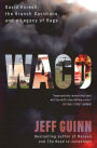 Waco: David Koresh, the Branch Davidians, and a Legacy of Rage