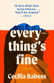 Title: Everything's Fine: A Novel, Author: Cecilia Rabess