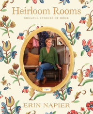 Title: Heirloom Rooms: Soulful Stories of Home, Author: Erin Napier