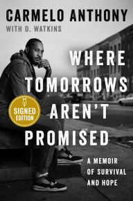 Title: Where Tomorrows Aren't Promised: A Memoir of Survival and Hope (Signed Book), Author: Carmelo Anthony