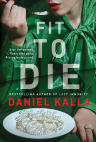 Title: Fit to Die: A Thriller, Author: Daniel Kalla