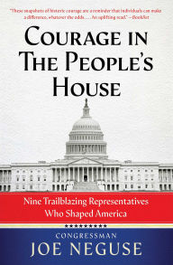 Title: Courage in The People's House: Nine Trailblazing Representatives Who Shaped America, Author: Joe Neguse