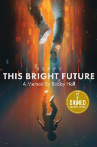 Title: This Bright Future: A Memoir (Signed Book), Author: Bobby Hall