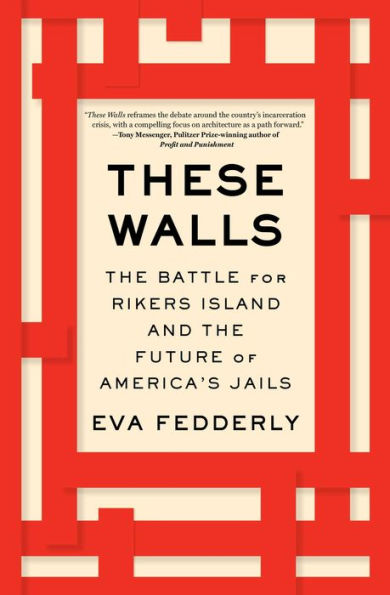 These Walls: The Battle for Rikers Island and the Future of America's Jails