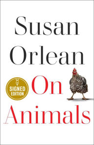 Title: On Animals (Signed Book), Author: Susan Orlean