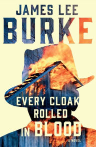 Title: Every Cloak Rolled in Blood, Author: James Lee Burke