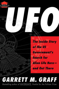Title: UFO: The Inside Story of the US Government's Search for Alien Life Here-and Out There, Author: Garrett M. Graff