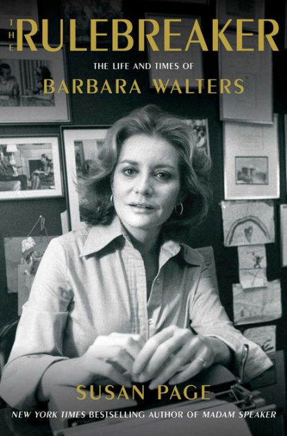 The Rulebreaker The Life And Times Of Barbara Walters By Susan Page